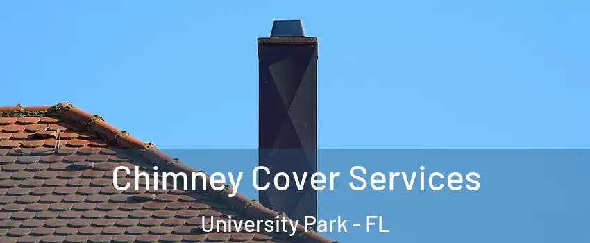  Chimney Cover Services University Park - FL