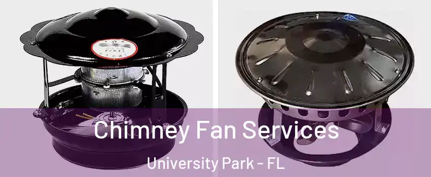  Chimney Fan Services University Park - FL
