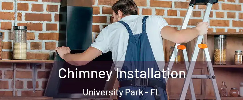  Chimney Installation University Park - FL