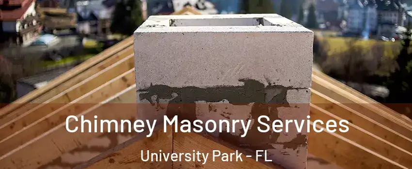  Chimney Masonry Services University Park - FL