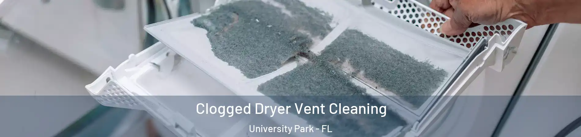 Clogged Dryer Vent Cleaning University Park - FL