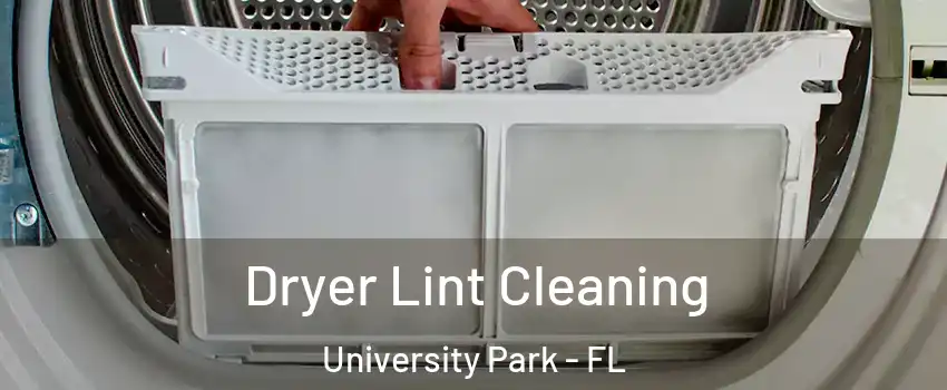  Dryer Lint Cleaning University Park - FL