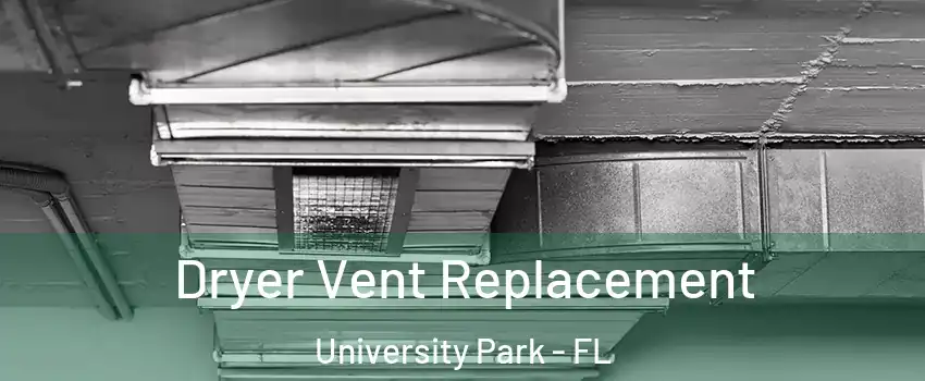  Dryer Vent Replacement University Park - FL