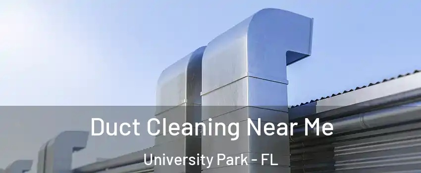  Duct Cleaning Near Me University Park - FL
