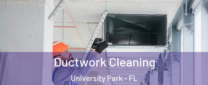  Ductwork Cleaning University Park - FL