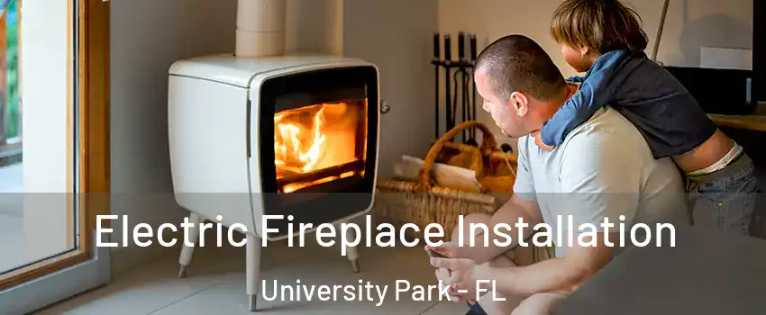  Electric Fireplace Installation University Park - FL