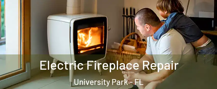  Electric Fireplace Repair University Park - FL