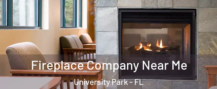  Fireplace Company Near Me University Park - FL