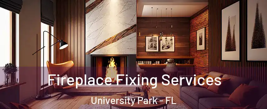  Fireplace Fixing Services University Park - FL