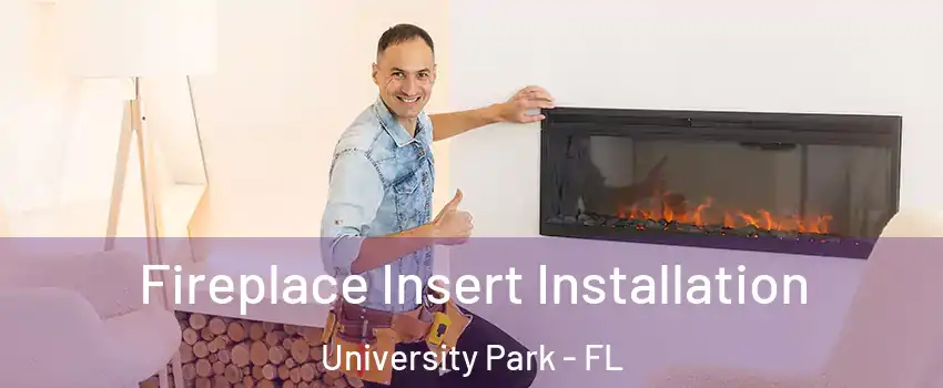  Fireplace Insert Installation University Park - FL