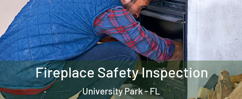  Fireplace Safety Inspection University Park - FL