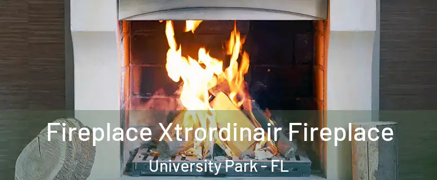  Fireplace Xtrordinair Fireplace University Park - FL
