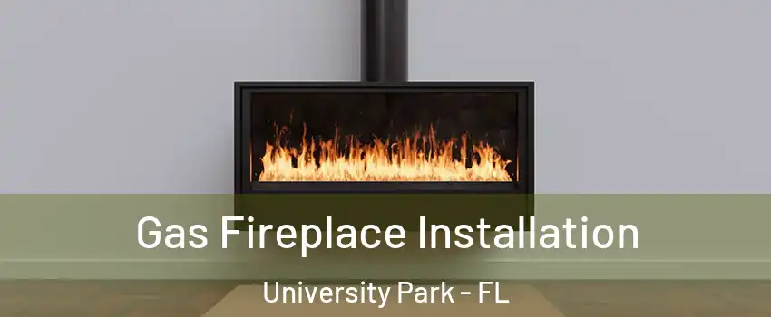  Gas Fireplace Installation University Park - FL