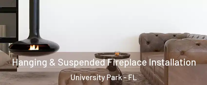  Hanging & Suspended Fireplace Installation University Park - FL