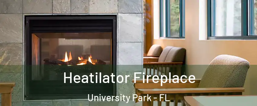  Heatilator Fireplace University Park - FL