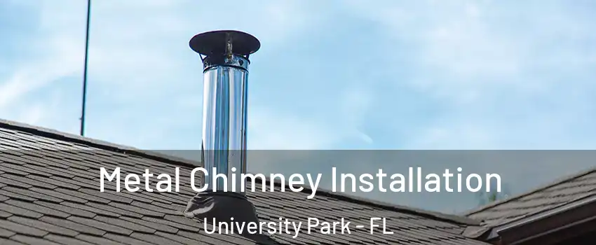  Metal Chimney Installation University Park - FL