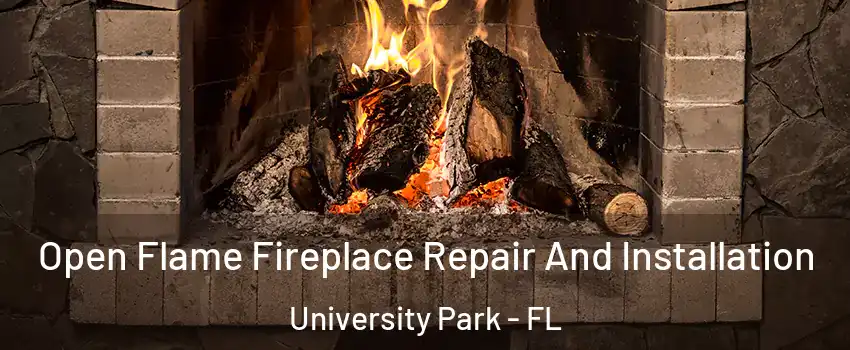  Open Flame Fireplace Repair And Installation University Park - FL
