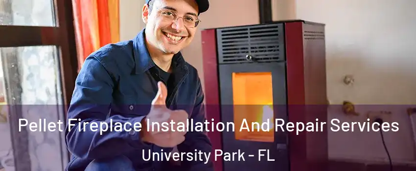  Pellet Fireplace Installation And Repair Services University Park - FL