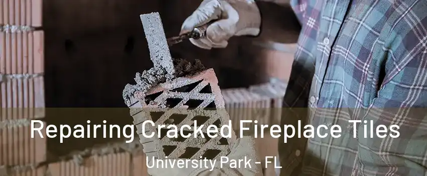  Repairing Cracked Fireplace Tiles University Park - FL