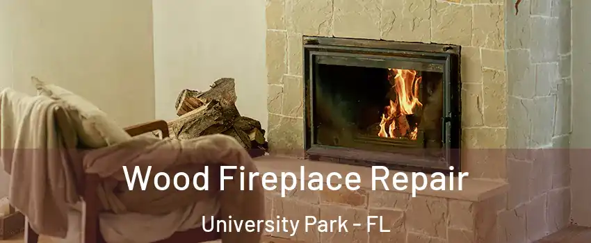  Wood Fireplace Repair University Park - FL